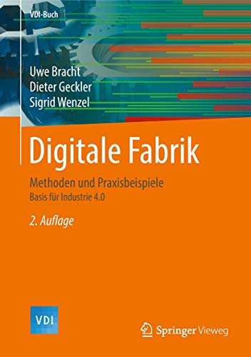 Digitale Fabrik: Methoden und Praxisbeispiele (VDI-Buch)
