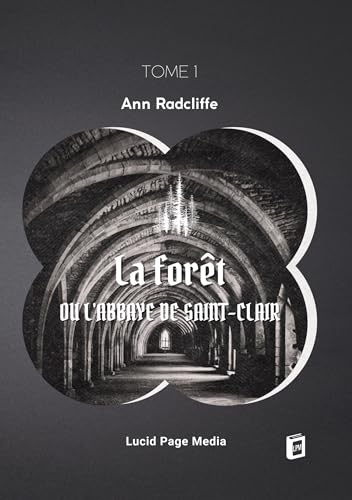 La forêt, ou l'abbaye de Saint-Clair: tome 1