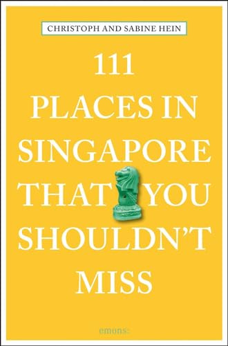 111 Places in Singapore That You Shouldn't Miss (111 Places/Shops)