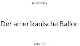 Der amerikanische Ballon: Ein Bericht