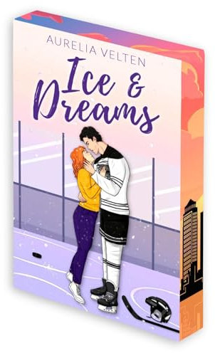 Ice & Dreams: Spicy Hockey Romance: Limitierte Farbschnittauflage (Boston Badgers, Sports & Romance)