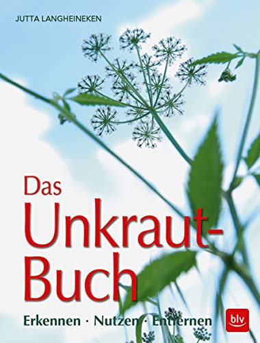 Das Unkraut-Buch: Erkennen · Nutzen · Entfernen