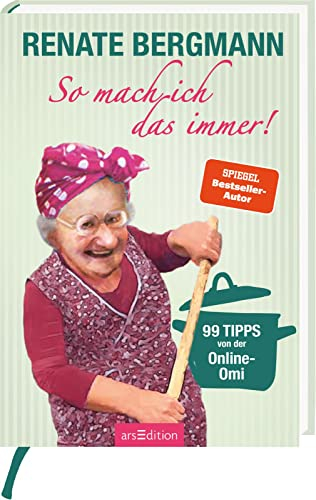 So mach ich das immer!: 99 Tipps von der Online-Omi | Weisheiten und Kniffe rund um Haushalt und Küche von der Twitter-Oma