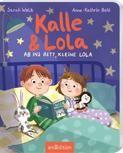 Kalle und Lola: Ab ins Bett, kleine Lola: Lustige Geschwistergeschichte für kleine und große Geschwister ab 2 Jahren
