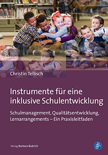 Instrumente für eine inklusive Schulentwicklung: Schulmanagement, Qualitätsentwicklung, Lernarrangements