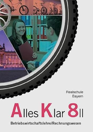 Alles Klar 8 II - Betriebswirtschaftslehre/Rechnungswesen: Schulbuch nach dem LehrplanPLUS