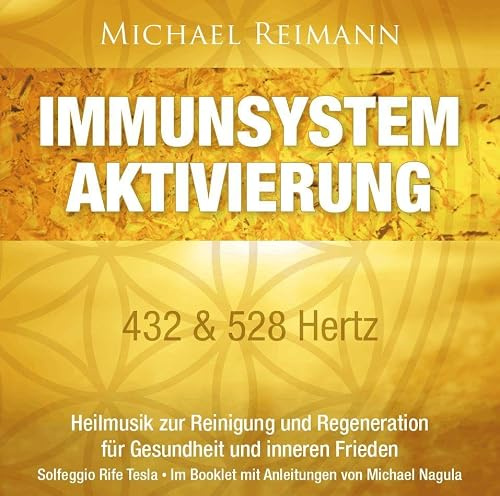 IMMUNSYSTEM AKTIVIERUNG [432 & 528 Hertz]: Heilmusik zur Reinigung und Regeneration für Gesundheit und inneren Frieden (Aktivierungs-CDs: Musik von Michael Reimann mit heilsamen Frequenzen)