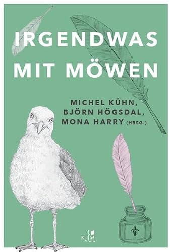 Irgendwas mit Möwen: Slampoetry, Kabarett und Kurzgeschichten. Mit Zeichnungen von Mona Harry