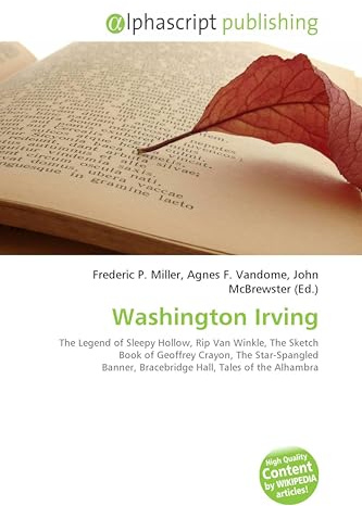 Washington Irving: The Legend of Sleepy Hollow, Rip Van Winkle, The Sketch Book of Geoffrey Crayon, The Star-Spangled Banner, Bracebridge Hall, Tales of the Alhambra