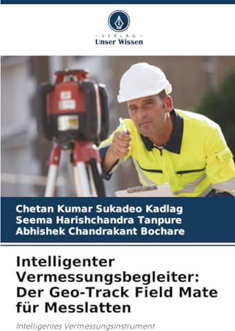 Intelligenter Vermessungsbegleiter: Der Geo-Track Field Mate für Messlatten: Intelligentes Vermessungsinstrument