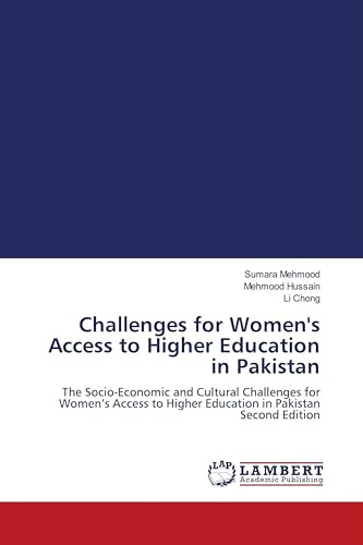Challenges for Women's Access to Higher Education in Pakistan: The Socio-Economic and Cultural Challenges for Women's Access to Higher Education in Pakistan Second Edition