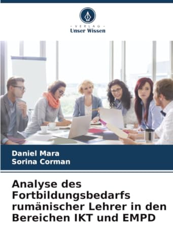 Analyse des Fortbildungsbedarfs rumänischer Lehrer in den Bereichen IKT und EMPD