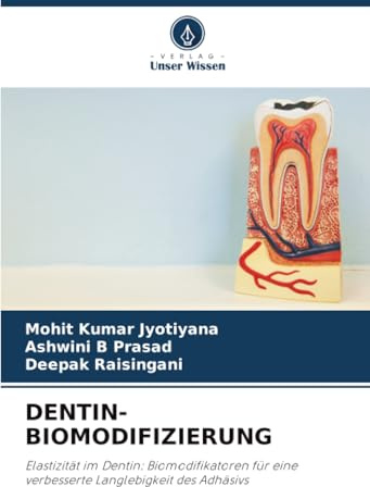DENTIN-BIOMODIFIZIERUNG: Elastizität im Dentin: Biomodifikatoren für eine verbesserte Langlebigkeit des Adhäsivs
