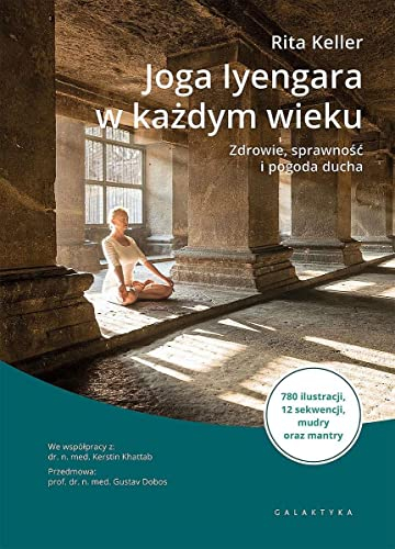 Joga Iyengara w każdym wieku: Zdrowie, sprawność i pogoda ducha