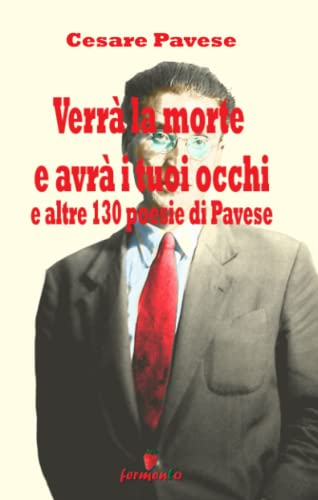 Verrà la morte e avrà i tuoi occhi: e altre 130 poesie di Pavese