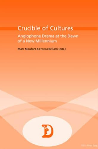 Crucible of Cultures: Anglophone Drama at the Dawn of a New Millennium (Dramaturgies, Band 4)