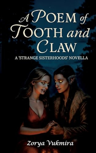 A Poem of Tooth and Claw: A 'Strange Sisterhoods' Novella