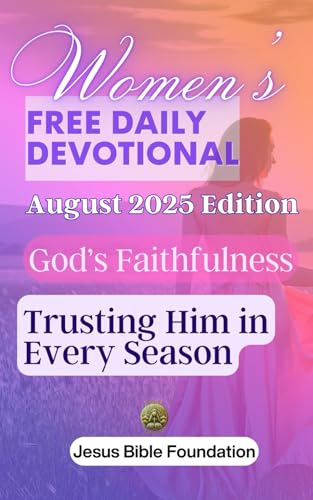 Women’s Free Daily Devotional August 2025 Edition: God’s Faithfulness: Trusting Him in Every Season