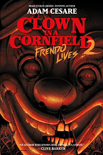 Frendo Lives: The Horrifying Sequel to the Beloved YA Slasher (Clown in a Cornfield, 2)
