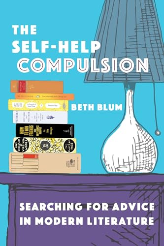 The Self-Help Compulsion: Searching for Advice in Modern Literature