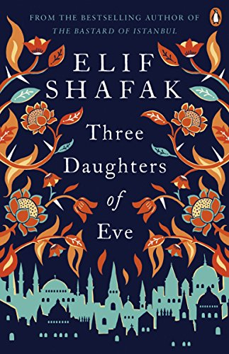 Three Daughters of Eve: The sweeping historical novel about of faith, love and friendship from the bestselling author of There Are Rivers in the Sky