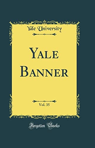 Yale Banner, Vol. 35 (Classic Reprint)