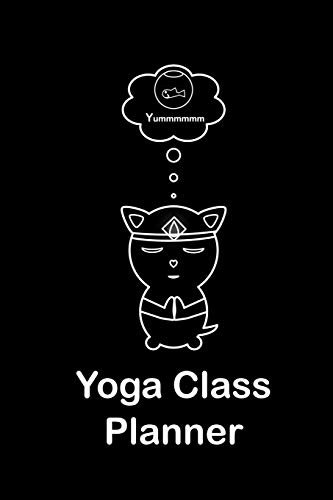 Yoga Class Planner Cat Meditating: A beautifully designed cute animal themed journal to plan effective classes ahead of time - for yoga teachers, ... coaches and home practice students