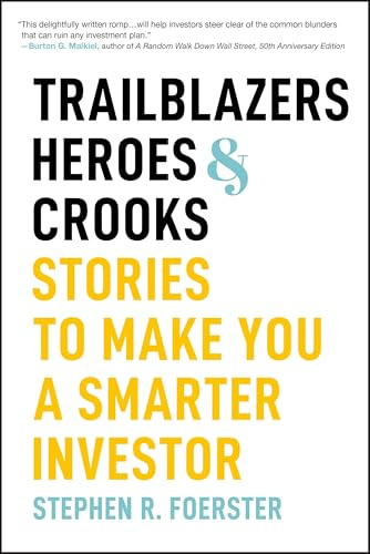 Trailblazers, Heroes, & Crooks: Stories to Make You a Smarter Investor