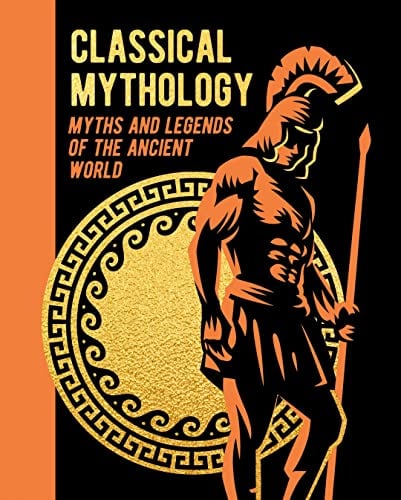 Classical Mythology: Myths and Legends of the Ancient World (Arcturus Gilded Classics)