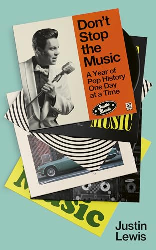Don't Stop the Music: A Year of Pop History, One Day at a Time - from 1894 to the present