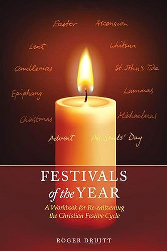 Festivals of the Year: A Workbook for Re-enlivening the Christian Festive Cycle