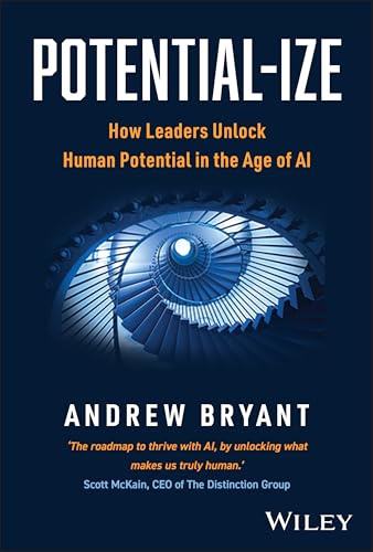 Potential-ize: How Leaders Unlock Human Potential in the Age of AI