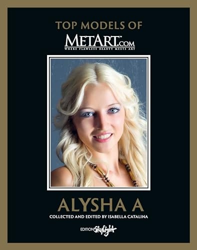 Alysha A - Top Models of MetArt.com: Deutsch/Englische Originalausgabe - Original English-German Edition