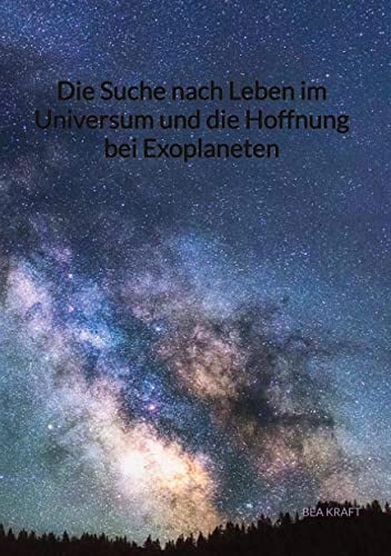Die Suche nach Leben im Universum und die Hoffnung bei Exoplaneten: DE