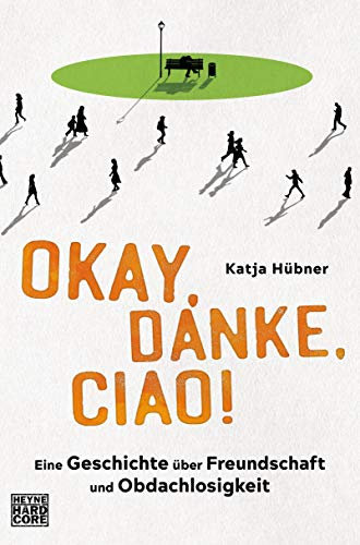 Okay, danke, ciao!: Eine Geschichte über Freundschaft und Obdachlosigkeit