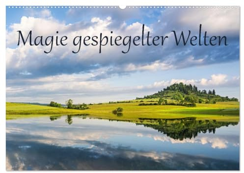 Magie gespiegelter Welten (Wandkalender 2026 DIN A2 quer), CALVENDO Monatskalender: Spiegelungen zaubern besondere Stimmungen. (CALVENDO Natur)