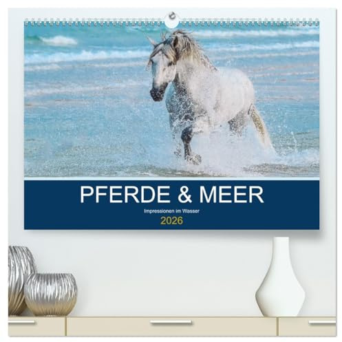 PFERDE & MEER (hochwertiger Premium Wandkalender 2026 DIN A2 quer), Kunstdruck in Hochglanz: Pferde im Atlantik - eine Faszination der besonderen Art ... (CALVENDO Tiere)