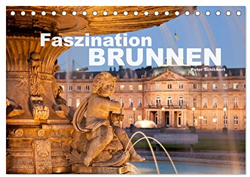 Faszination Brunnen (Tischkalender 2026 DIN A5 quer), CALVENDO Monatskalender: Brunnen und Wasserspiele aus der ganzen Welt. (CALVENDO Orte)