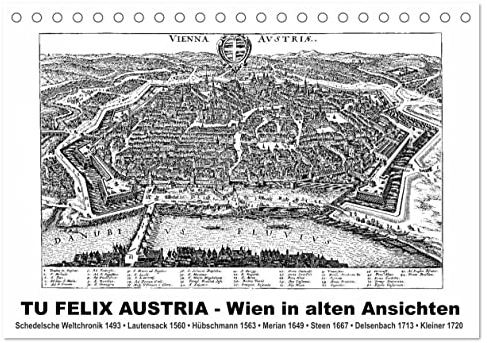 TU FELIX AUSTRIA - Wien in alten Ansichten (Tischkalender 2026 DIN A5 quer), CALVENDO Monatskalender: Wien vom Mittelalter bis zum Barock (CALVENDO Orte)