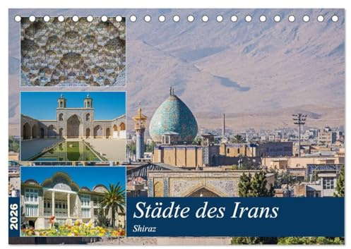 Städte des Irans - Shiraz (Tischkalender 2026 DIN A5 quer), CALVENDO Monatskalender: Ein Rundgang durch die iranische Stadt Shiraz (CALVENDO Orte)