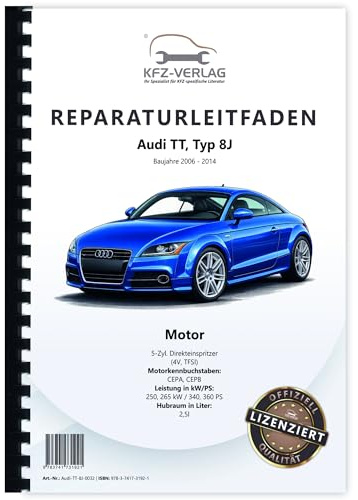 Audi TT Typ 8J 2006-2014 5-Zyl. 2,5l Benzinmotor 340-360 PS Reparaturanleitung