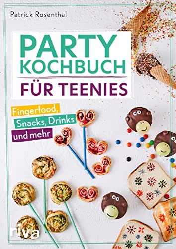 Party-Kochbuch für Teenies: Fingerfood, Snacks, Drinks und mehr | Einfache, leckere und schnelle Rezepte für Teenager und Kinder (Kochbücher für Teenies, Band 2)
