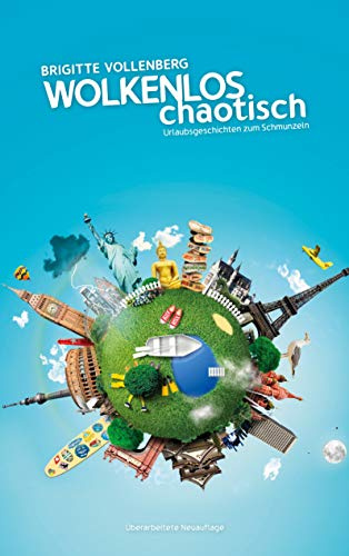 Wolkenlos chaotisch: Urlaubsgeschichten zum Schmunzeln