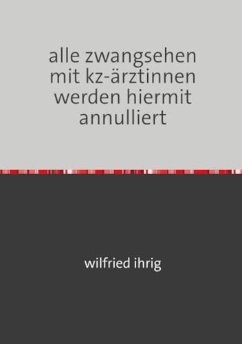 alle zwangsehen mit kz-ärztinnen werden hiermit annulliert: gedichte und aphorismen