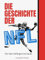 Die Geschichte der NFL: Von den Anfängen bis heute. Komplett in Farbe