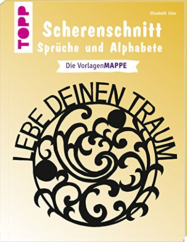 Scherenschnitt - Sprüche und Alphabete: Mit Vorlagen in Originalgröße und zum Download: Die Vorlagenmappe. Mit Vorlagen in Originalgröße und zum Download
