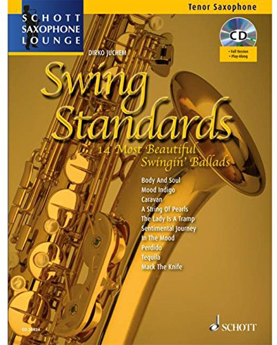 Swing Standards: Die 14 schönsten Swing-Balladen. Tenor-Saxophon. Ausgabe mit CD. (Schott Saxophone Lounge)