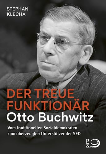 Der treue Funktionär: Otto Buchwitz – vom traditionellen Sozialdemokraten zum überzeugten Unterstützer der SED