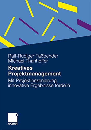 Kreatives Projektmanagement: Mit Projektinszenierung innovative Ergebnisse fördern