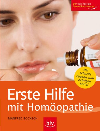 Erste Hilfe mit Homöopathie: Verletzungen und akute Beschwerden selbst behandeln